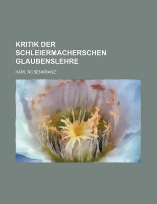 Book cover for Kritik Der Schleiermacherschen Glaubenslehre