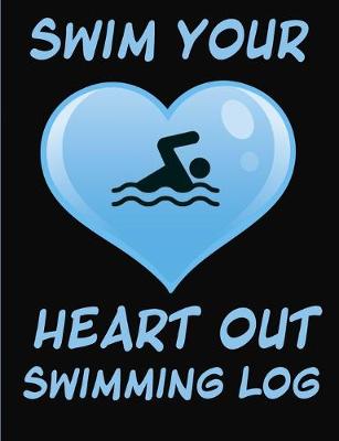 Book cover for Swim Your Heart Out Swimming Log