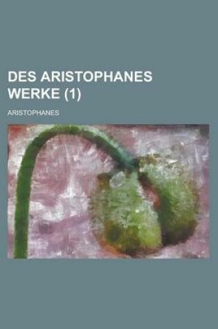 Cover of Des Aristophanes Werke (1 )