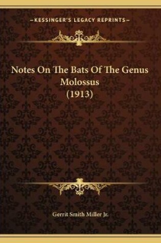 Cover of Notes On The Bats Of The Genus Molossus (1913)