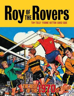 Book cover for Roy of the Rovers: The Best of the 1970s - The Tiger Years