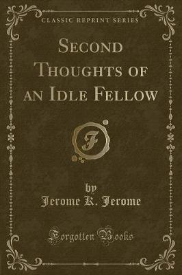 Book cover for Second Thoughts of an Idle Fellow (Classic Reprint)