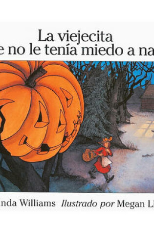 Cover of La Viejecita Que No Le Tenia Miedo a NADA (the Little Old Lady Who Was Not Afraid of Anything)
