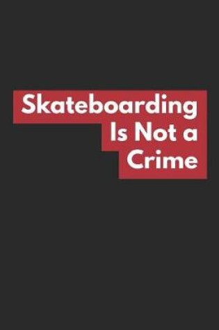Cover of Skateboarding Is Not a Crime