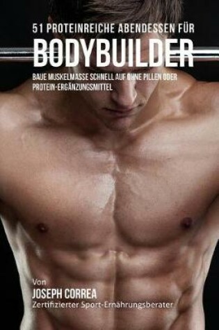 Cover of 51 Proteinreiche Abendessen fur Bodybuilder