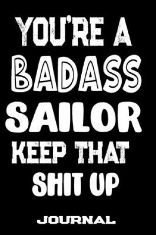 Cover of You're A Badass Sailor Keep That Shit Up