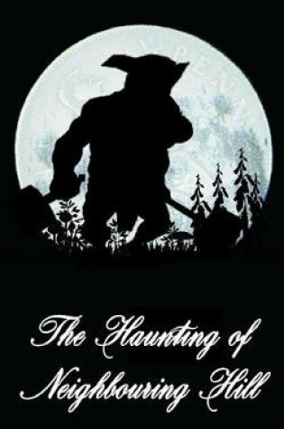 Cover of The Haunting of Neighbouring Hill Book 6