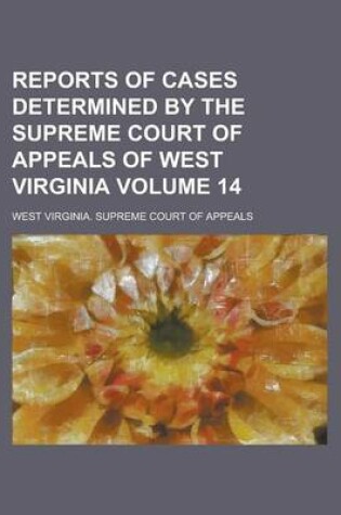 Cover of Reports of Cases Determined by the Supreme Court of Appeals of West Virginia Volume 14