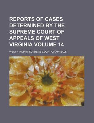 Book cover for Reports of Cases Determined by the Supreme Court of Appeals of West Virginia Volume 14