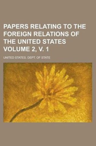 Cover of Papers Relating to the Foreign Relations of the United States Volume 2, V. 1