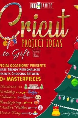 Cover of Cricut Project Ideas to Gift Special Occasions' Presents