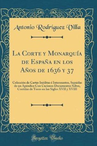 Cover of La Corte Y Monarquia de Espana En Los Anos de 1636 Y 37