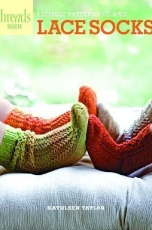 Cover of Threads Selects: Lace Socks: 9 lovely patterns to knit