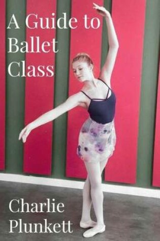 Cover of A Guide to Ballet Class