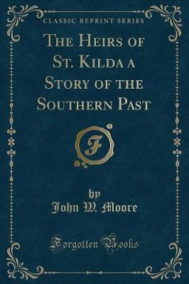 Book cover for The Heirs of St. Kilda a Story of the Southern Past (Classic Reprint)