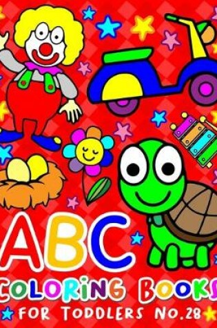 Cover of ABC Coloring Books for Toddlers No.28