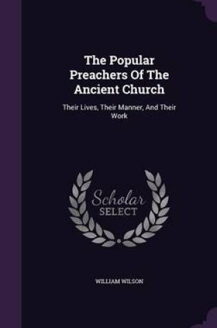 Cover of The Popular Preachers of the Ancient Church