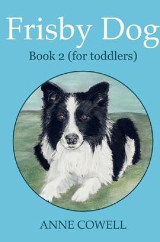 Cover of Frisby Dog - Book 2 (for toddlers)