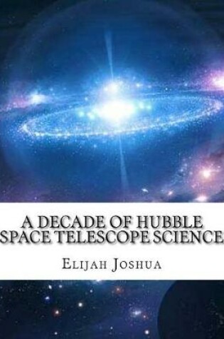 Cover of A Decade of Hubble Space Telescope Science