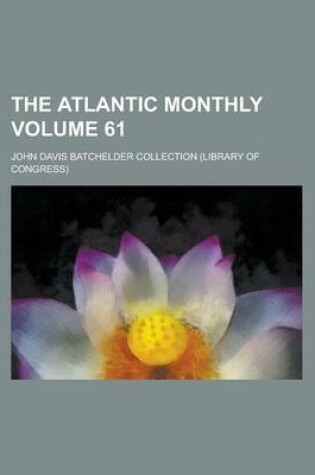 Cover of The Atlantic Monthly Volume 61