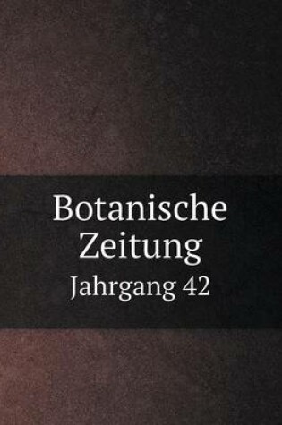 Cover of Botanische Zeitung Jahrgang 42