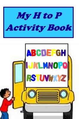 Cover of My H to P Activity Book