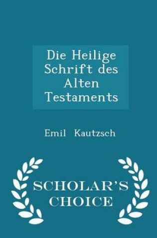 Cover of Die Heilige Schrift Des Alten Testaments - Scholar's Choice Edition