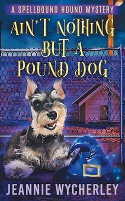 Book cover for Ain't Nothing but a Pound Dog