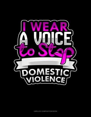 Cover of I Wear A Voice To Stop Domestic Violence