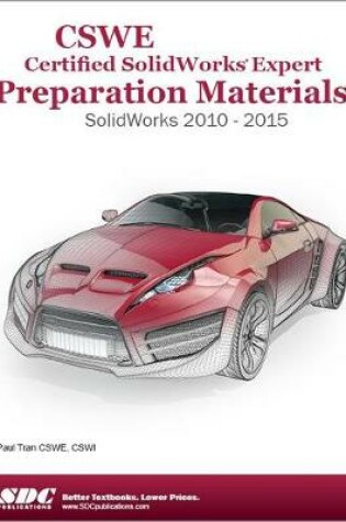 Cover of CSWE - Certified SolidWorks Expert Preparation Materials: SolidWorks 2010-2015