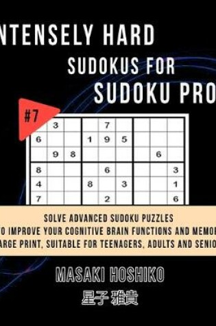 Cover of Intensely Hard Sudokus for Sudoku Pros #7