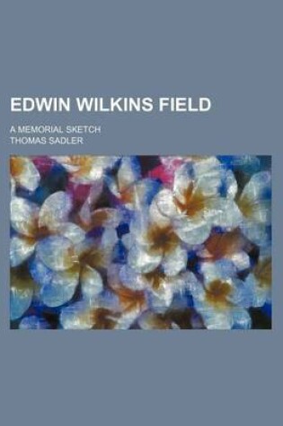 Cover of Edwin Wilkins Field; A Memorial Sketch