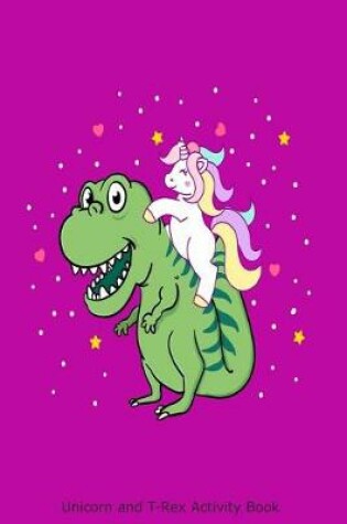 Cover of Unicorn and T-Rex Activity Book