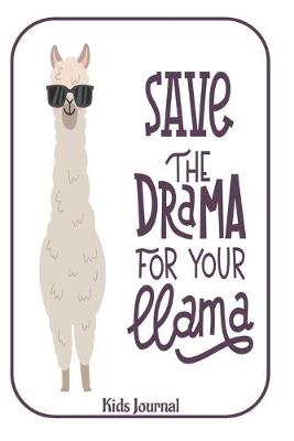 Book cover for Save The Drama For Your Llama Kids Journal