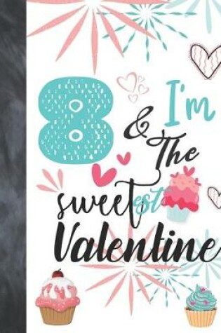 Cover of 8 & I'm The Sweetest Valentine