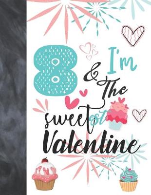 Book cover for 8 & I'm The Sweetest Valentine