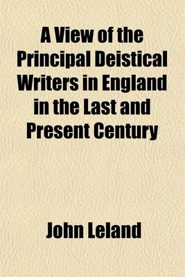 Book cover for A View of the Principal Deistical Writers in England in the Last and Present Century