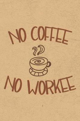 Book cover for No Coffee No Workee