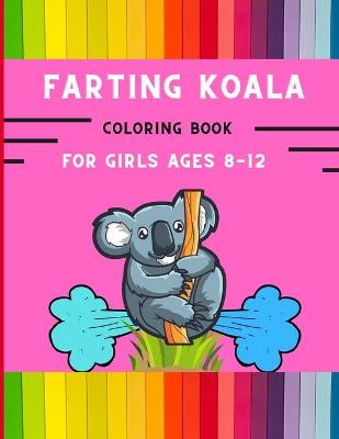 Book cover for Farting koala coloring book for girls ages 8-12