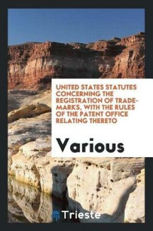 Cover of United States Statutes Concerning the Registration of Trademarks, with the ...