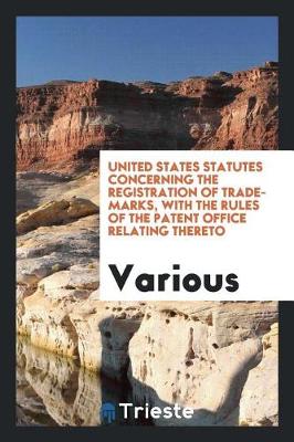 Book cover for United States Statutes Concerning the Registration of Trademarks, with the ...