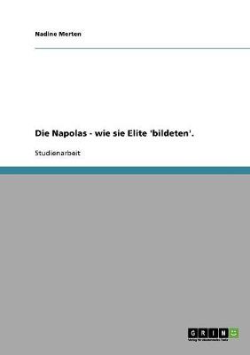 Book cover for Zur den Nationalpolitischen Erziehungsanstalten und der Formung ihrer Absolventen. Wie Napolas Elite 'bildeten'