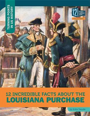 Book cover for 12 Incredible Facts about the Louisiana Purchase