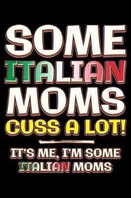Book cover for Some italian moms cuss a lot