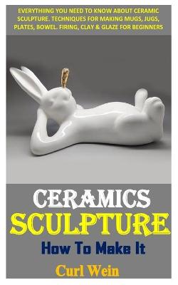 Book cover for Ceramics Sculpture How to Make It