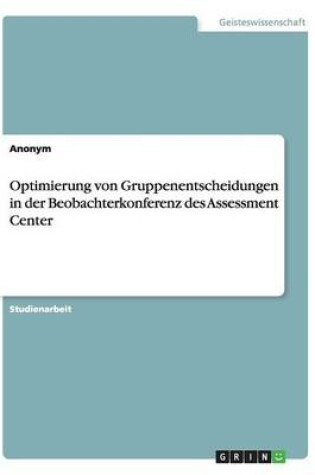 Cover of Optimierung von Gruppenentscheidungen in der Beobachterkonferenz des Assessment Center