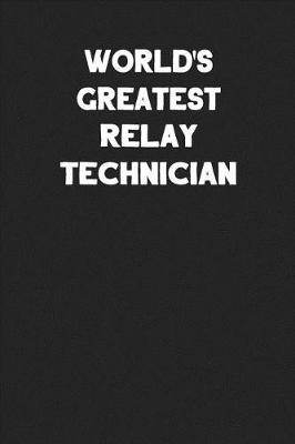 Book cover for World's Greatest Relay Technician