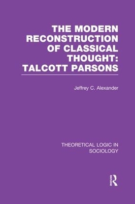 Book cover for Modern Reconstruction of Classical Thought: Talcott Parsons