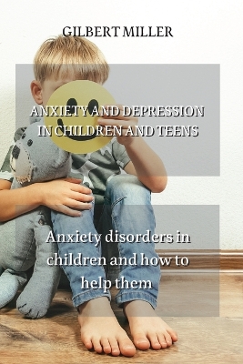 Cover of Anxiety and Depression in Children and Teens