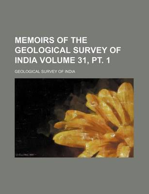 Book cover for Memoirs of the Geological Survey of India Volume 31, PT. 1